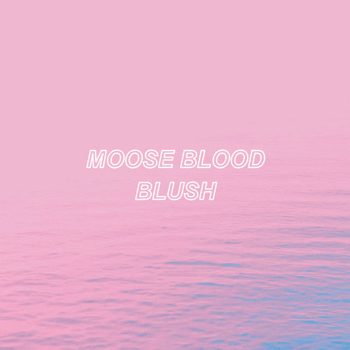 Moose Blood: Blush - COMPACT DISCS