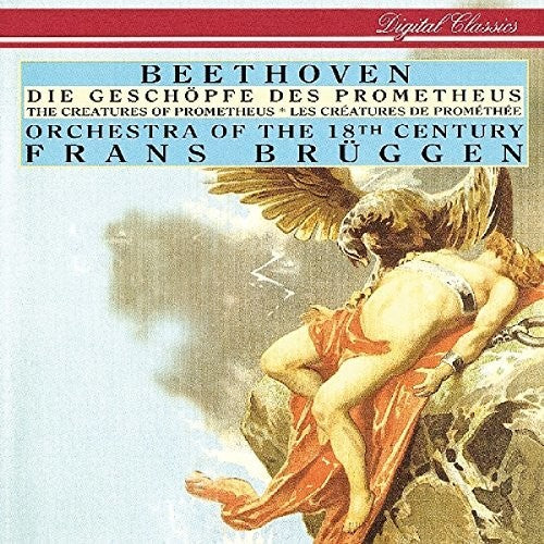 Beethoven / Bruggen, Frans / Orchestra of the 18th: Beethoven: Die Geschopfe Des Prometheus - COMPACT DISCS