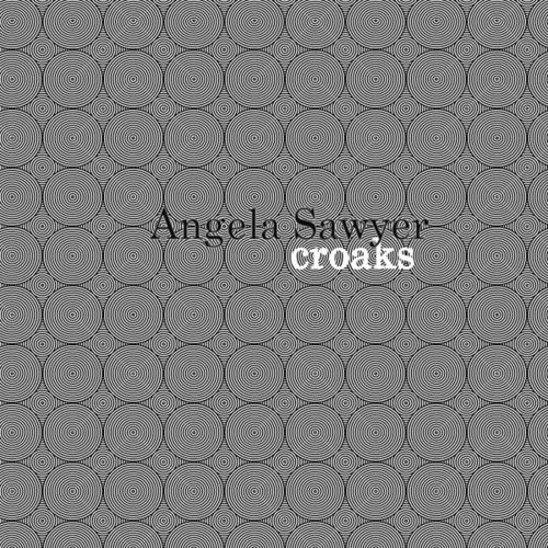 Angela Sawyer: Croaks - VINYL