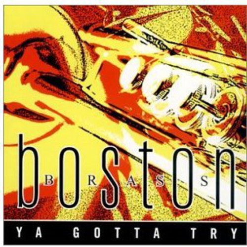 Boston Brass: Ya Gotta Try - COMPACT DISCS