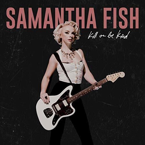Samantha Fish: Kill Or Be Kind - VINYL