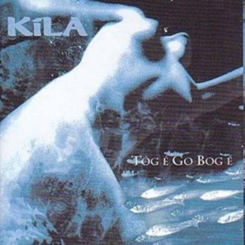 Kila: Tog E Go Bog E - VINYL