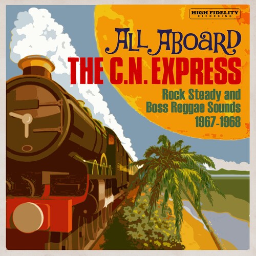 All Aboard the Cn Express: Rock Steady & Boss: All Aboard The C.N. Express: Rock Steady & Boss Reggae Sounds1967-1968 / Various - COMPACT DISCS