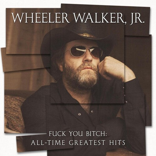 Wheeler Walker Jr: Fuck You Bitch: All-time Greatest Hits - VINYL