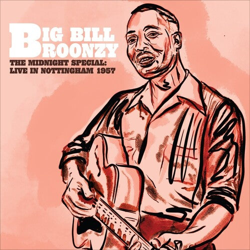 Big Bill Broonzy: The Midnight Special: Live In Nottingham 1957 - VINYL