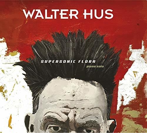 Walter Hus: Supersonic Flora - COMPACT DISCS