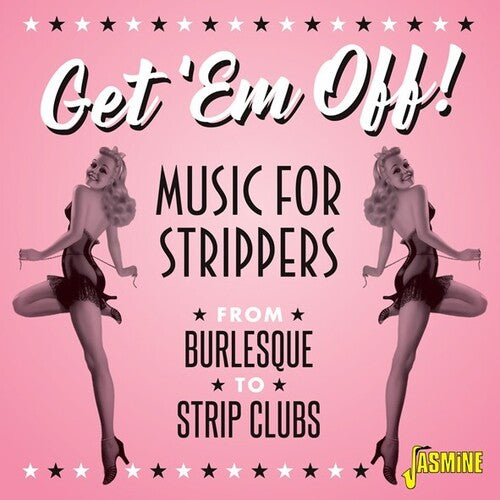 Various Artists: Get 'Em Off! Music For Strippers - From Burlesque To Strip Clubs /Various - COMPACT DISCS