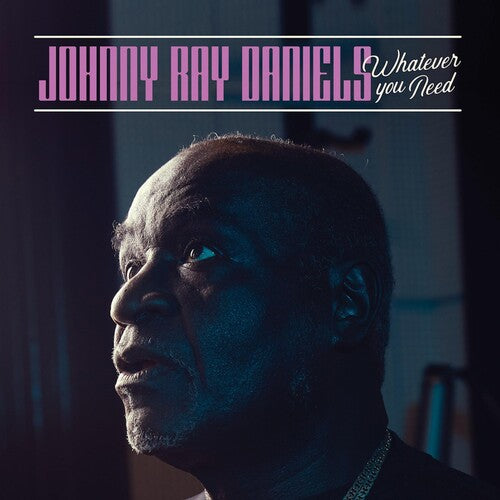 Johnny Ray Daniels: Whatever You Need - VINYL