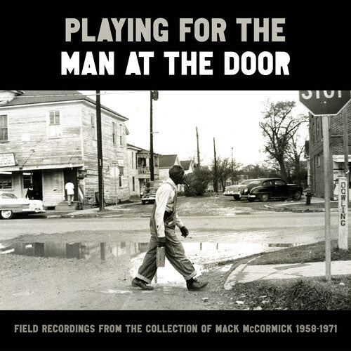 Various: Playing for the Man at the Door: Field Recordings from the Collection of Mack McCormick 58–71 - COMPACT DISCS