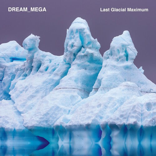 DREAM_MEGA: Last Glacial Maximum - VINYL