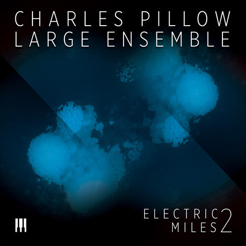 Charles Pillow Large Ensemble: Electric Miles 2 - COMPACT DISCS