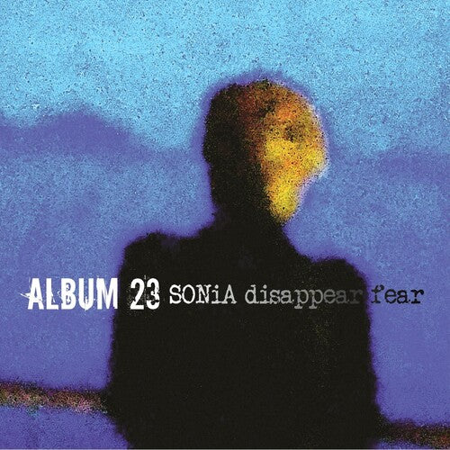 Sonia Disappear Fear: Album 23 - VINYL