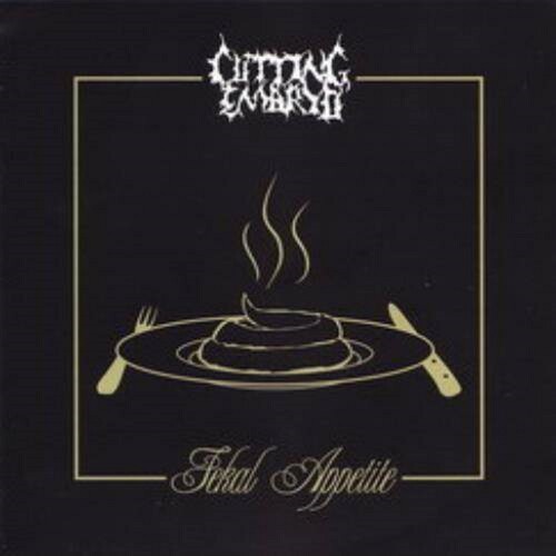 Cutting Embryo: Fekal Appetite - COMPACT DISCS