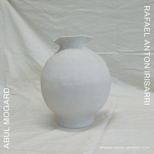 Mogard, Abul / Irisarri, Rafael Anton: Impossibly Distant, Impossibly Close - VINYL