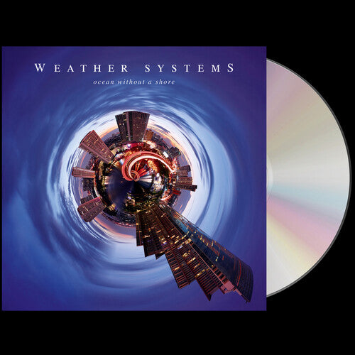 Weather Systems: Ocean Without A Shore - COMPACT DISCS