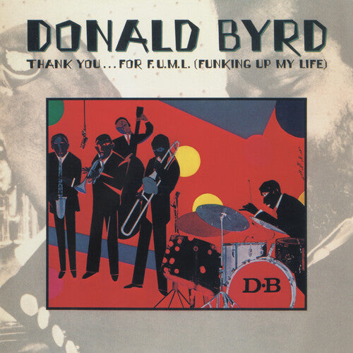 Donald Byrd: Thank You...For F.U.M.L. (Funking Up My Life) - COMPACT DISCS