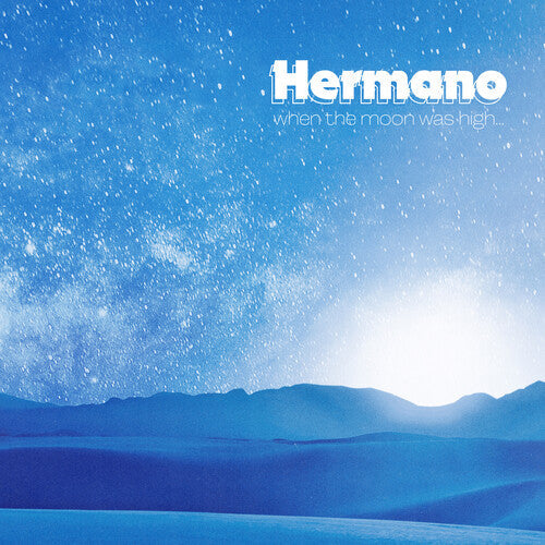 Hermano: When The Moon Was High - VINYL