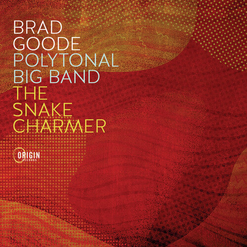Brad Goode: Polytonal Big Band: The Snake Charmer - COMPACT DISCS