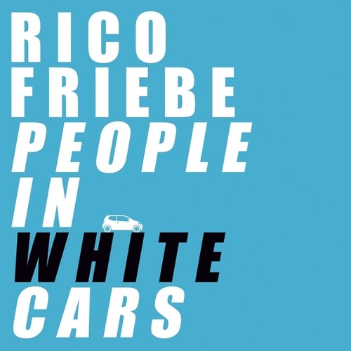 Rico Friebe: People In White Cars - VINYL