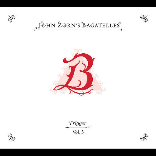 John Zorn: The Bagatelles Vol. 3-Trigger - COMPACT DISCS