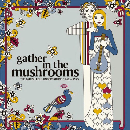 Gather in the Mushrooms: British Folk Underground: Gather In The Mushrooms: The British Folk Underground 1969-1975 / Various - COMPACT DISCS