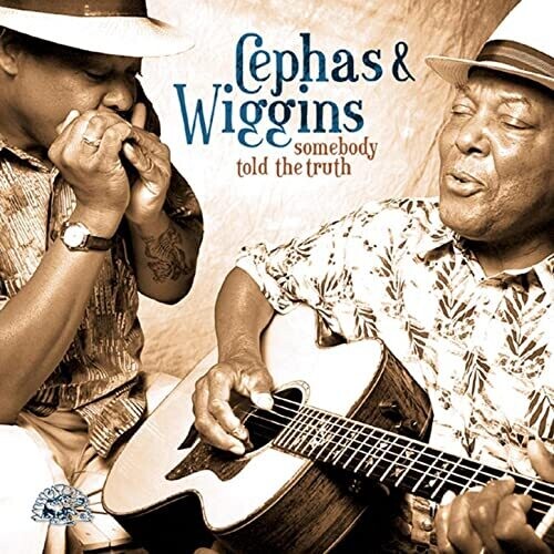 Cephas & Wiggins: Somebody Told the Truth - COMPACT DISCS