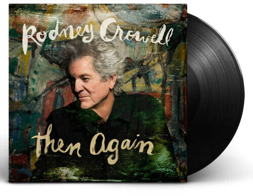 Rodney Crowell: Then Again - VINYL