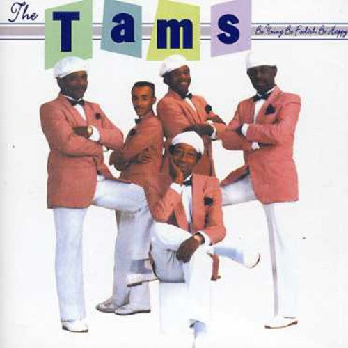 The Tams: Be Young Be Foolish Be Happy - COMPACT DISCS