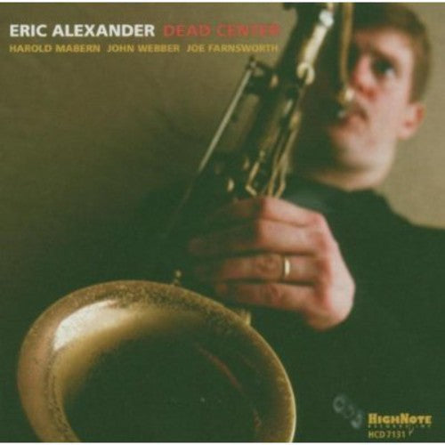 Eric Alexander: Dead Center - COMPACT DISCS