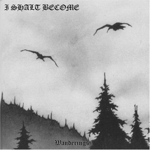 I Shalt Become: Wanderings - COMPACT DISCS