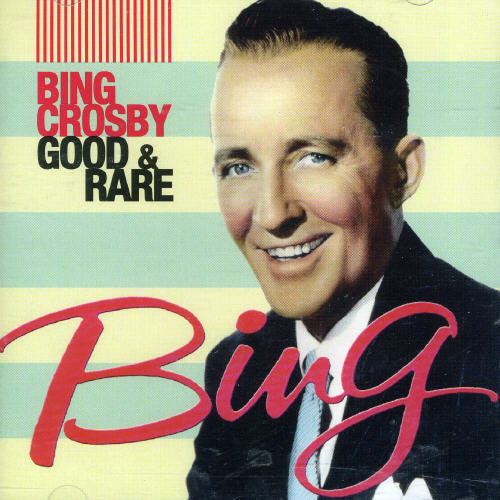 Bing Crosby: Good & Rare: Vol. 1 - COMPACT DISCS