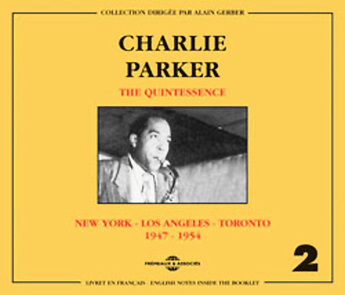 Charlie Parker: Vol. 2-Quintessence-New York/Los Angeles/Toronto 1 - COMPACT DISCS